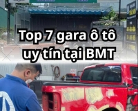 Top 7 Gara Ô Tô Uy Tín Tại BMT – Địa Chỉ Sửa Chữa Chất Lượng Ở Đắk Lắk