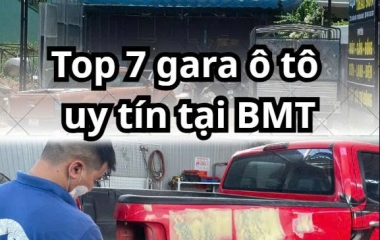 Top 7 Gara Ô Tô Uy Tín Tại BMT – Địa Chỉ Sửa Chữa Chất Lượng Ở Đắk Lắk